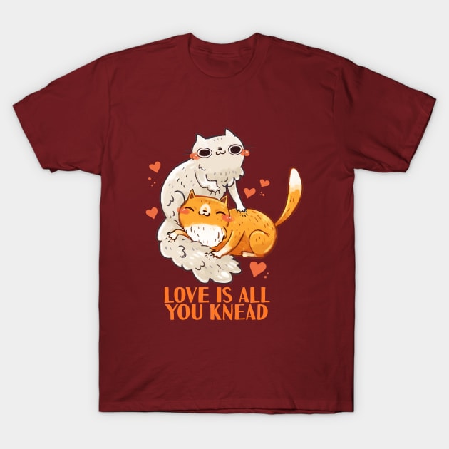 Love is all you Knead T-Shirt by MichelleScribbles